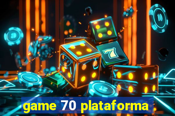 game 70 plataforma